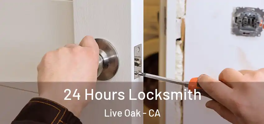  24 Hours Locksmith Live Oak - CA