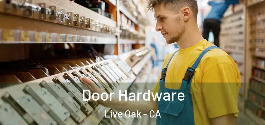  Door Hardware Live Oak - CA