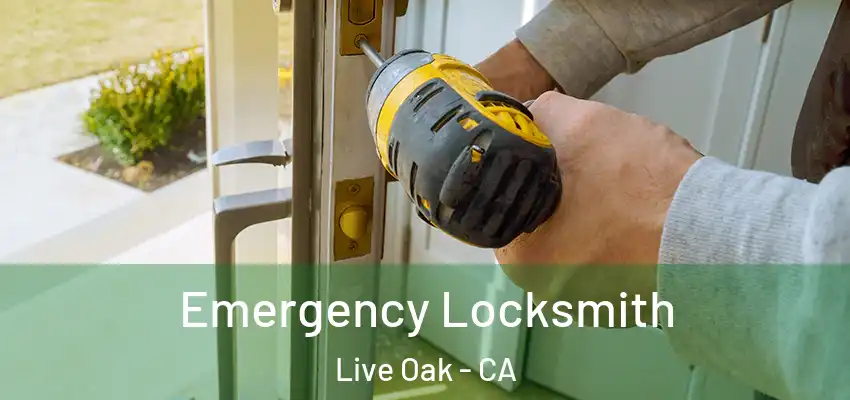  Emergency Locksmith Live Oak - CA