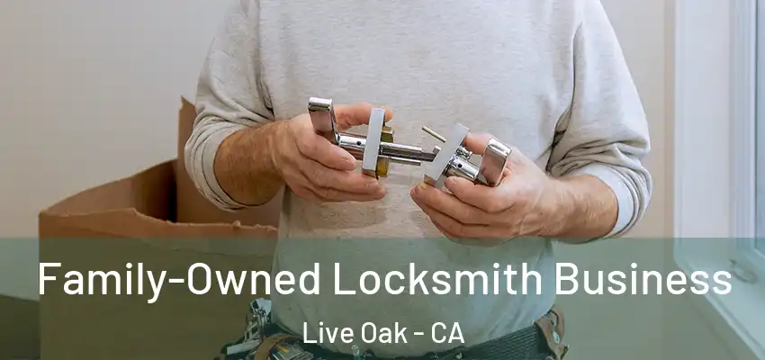  Family-Owned Locksmith Business Live Oak - CA
