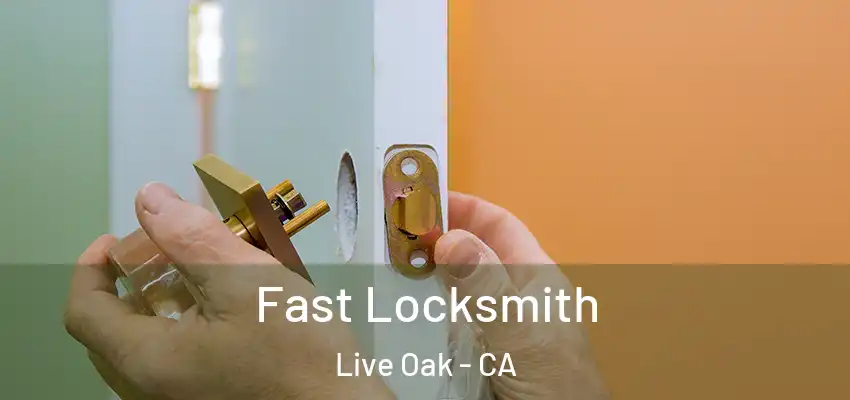 Fast Locksmith Live Oak - CA