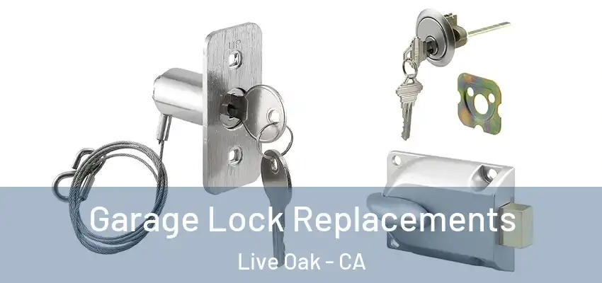  Garage Lock Replacements Live Oak - CA