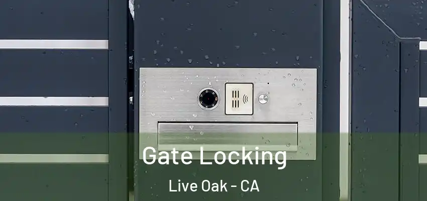 Gate Locking Live Oak - CA