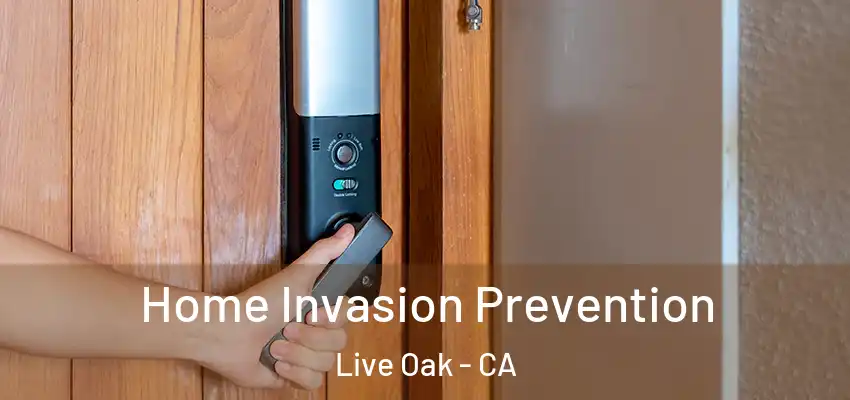  Home Invasion Prevention Live Oak - CA