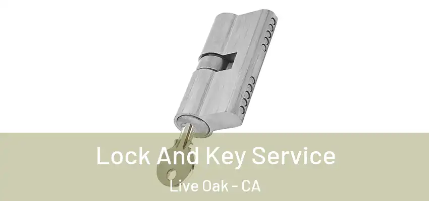 Lock And Key Service Live Oak - CA
