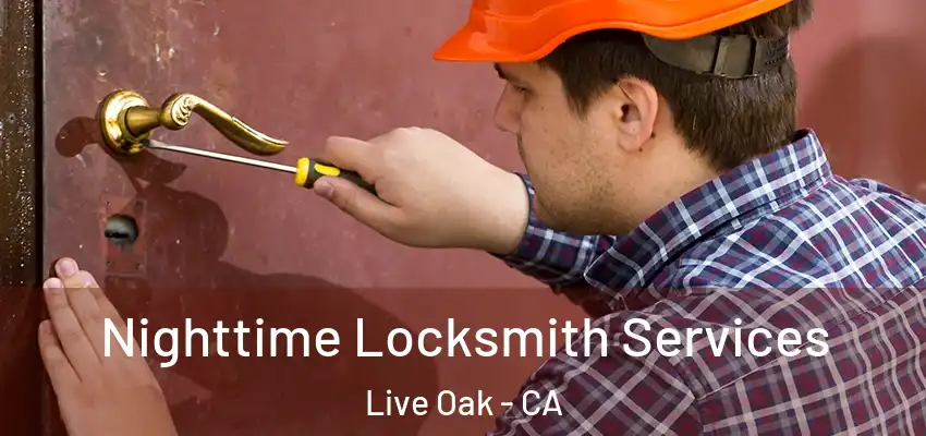  Nighttime Locksmith Services Live Oak - CA
