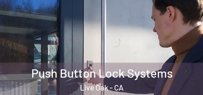 Push Button Lock Systems Live Oak - CA