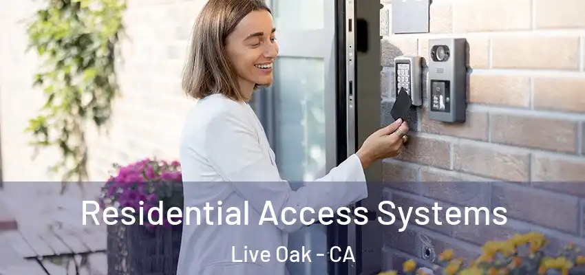 Residential Access Systems Live Oak - CA